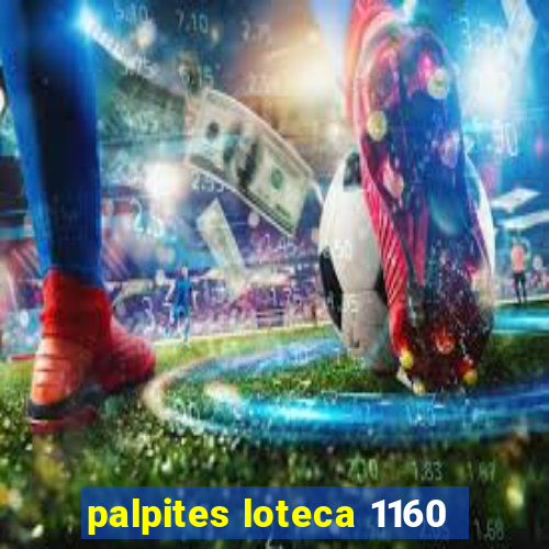 palpites loteca 1160